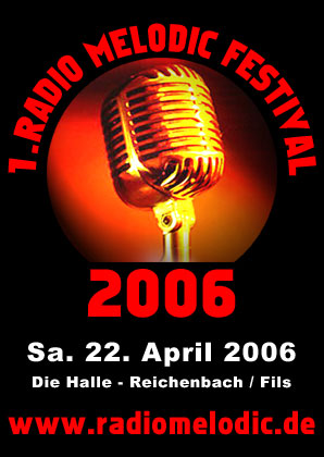 1. Radio Melodic Festival, Die Halle, Reichenbach / Fils, 22.4.2006